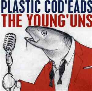 The Young'uns  - Plastic Cod'eads