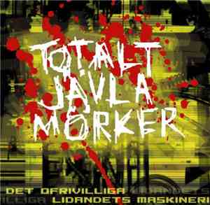 Totalt Jävla Mörker - Det Ofrivilliga Lidandets Maskineri
