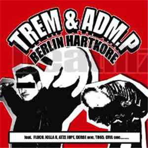 Trem  & Adm.P - Berlin Hartkore