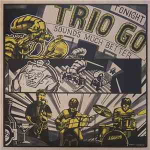 Trio Go - Sounds Much Better