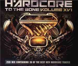 Various - Hardcore To The Bone V.olume XVI