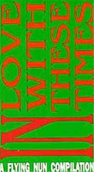 Various - In Love With These Times Vol. 1 - A Flying Nun Compilation