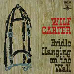Wilf Carter - Bridle Hanging On The Wall