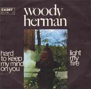 Woody Herman - Hard To Keep My Mind On You / Light My Fire