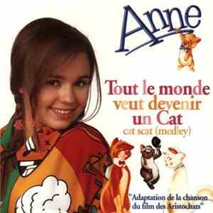 Anne  - Tout Le Monde Veut Devenir Un Cat