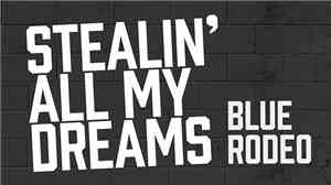 Blue Rodeo - Stealin' All My Dreams