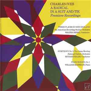 Charles Ives - A Radical In A Suit And Tie - Premier Recordings