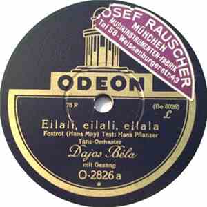 Dajos Béla - Eilali, Eilali, Eilala / Ich Hab' Ihnen Viel Zu Sagen, Sehr Verehrte Gnädige Frau