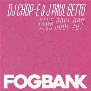 DJ Chop-E & J Paul Getto - Club Soul 909
