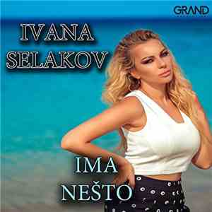 Ivana Selakov - Ima Nešto