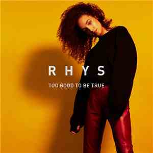 Rhys  - Too Good To Be True