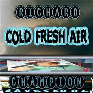 Richard Champion - Cold Fresh Air