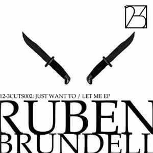 Ruben Brundell - Just Want To / Let Me Ep