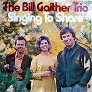 The Bill Gaither Trio - Singing To Share