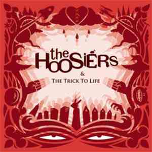The Hoosiers - & The Trick To Life