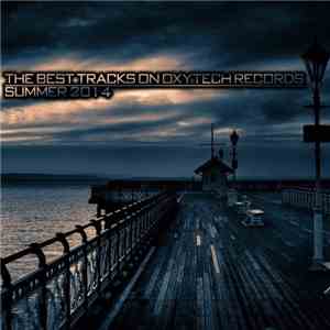 Various - The Best Tracks On Oxytech Records - Summer 2014