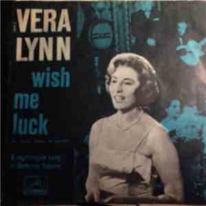 Vera Lynn - Wish Me Luck/A Nightingale Sang In Berkeley Square