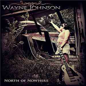 Wayne Johnson  - North Of Nowhere