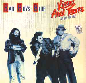 Bad Boys Blue - Kisses And Tears (My One And Only)