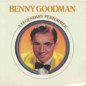 Benny Goodman - A Legendary Performer