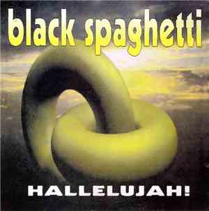 Black Spaghetti - Hallelujah!