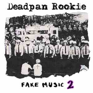 Deadpan Rookie - Fake Music 2