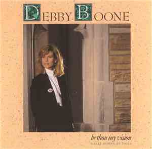 Debby Boone - Be Thou My Vision: Great Hymns Of Faith