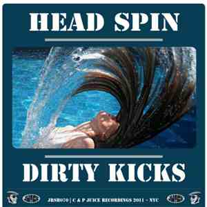 Dirty Kicks  - Head Spin
