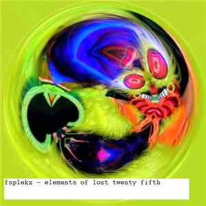 fsplekx - Elements Of Lost Twenty Fifth