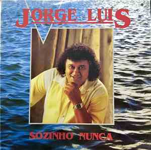 Jorge Luis - Sozinho Nunca