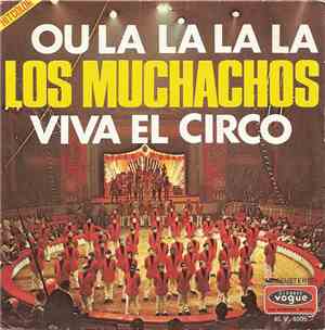 Los Muchachos  - Viva El Circo / Ou La La La La