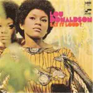 Lou Donaldson - Say It Loud!
