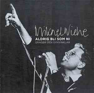 Mikael Wiehe - Aldrig bli som ni – sånger och synvinklar