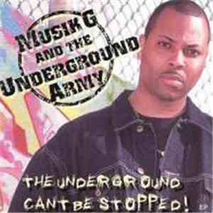 Musik G And The Underground Army - The Underground Can't Be Stopped!