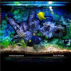 Rick Wilhite - Analog Aquarium