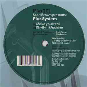 Scott Brown Presents: Plus System - Make You Freak / Rhythm Machine