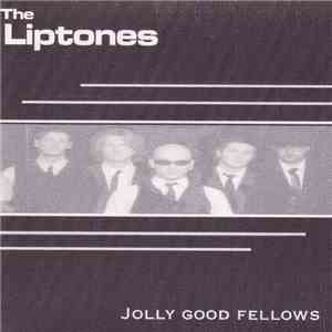 The Liptones - Jolly Good Fellows