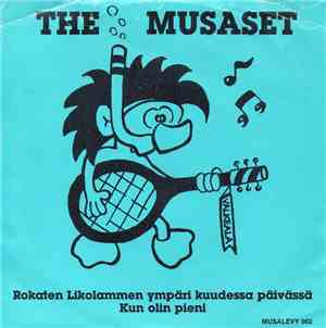 The Musaset - Rokaten Likolammen Ympäri Kuudessa Päivässä / Kun Olin Pieni
