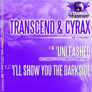 Transcend & Cyrax - Unleashed (Substanced Remix) / I’ll Show You The Darksi ...