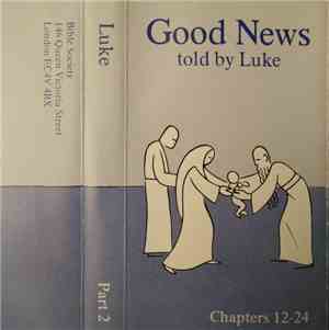 Unknown Artist - Good News Told By Luke Part 2 (Chapters 12 - 24)