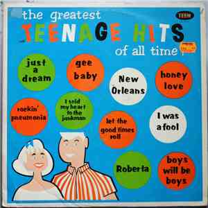Various - The Greatest Teenage Hits Of All Time