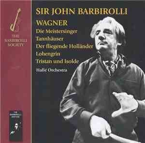 Wagner, Sir John Barbirolli, Hallé Orchestra - Overtures And Preludes: Die  ...