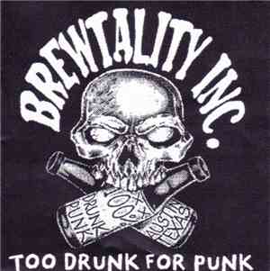 Brewtality Inc - Too Drunk For Punk