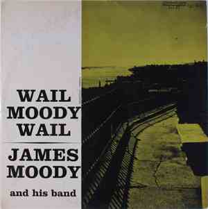 James Moody And His Band - Wail Moody Wail