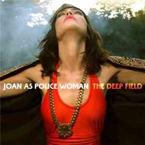 Joan As Police Woman - The Deep Field