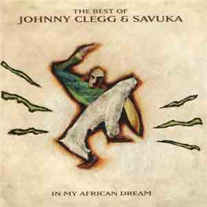 Johnny Clegg & Savuka - In My African Dream: The Best Of Johnny Clegg & Sav ...
