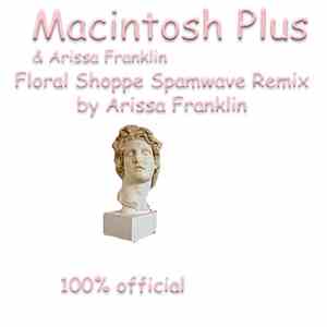 Macintosh Plus  & Arissa Franklin - Floral Shoppe Spamwave Remix