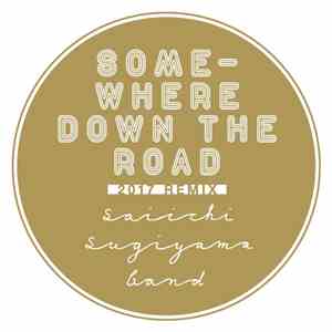 Saiichi Sugiyama Band - Somewhere Down The Road (2017 Remix)