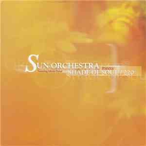 Sun Orchestra meets Shade Of Soul / 220  - Driftin' / Listen To Your Soul