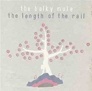 The Balky Mule - The Length Of The Rail